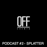 OFFevents Podcast #2 - SPLATTER