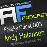 Absolute Freakout – Freaky Guest 003: Andy Holensen