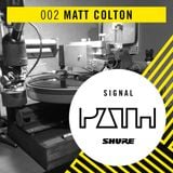 Signal Path Episode 002 - Matt Colton