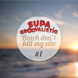 Beach don't kill my vibe #1 (summer special)