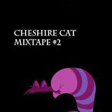 Cheshire Cat Mixtape #2 (Eivissian 03/2012)