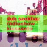 Dub Szekhaz Radio Show 20151026 + Kisszántó + IDM AMBIENT DUB TECHNO felvételek +