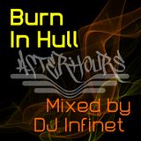 Burn in Hull - Afterhours Mix - DJ Infinet