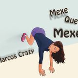 DJ MarcosCrazy-Mexe Que Mexe!