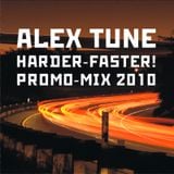 ALEX TUNE - HARDER-FASTER! PROMO MIX 2010