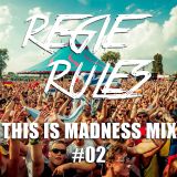DJ REGIE RULES - THIS IS MADNESS MIX #02