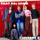 That 80s Show : Episode 2