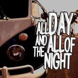 All Day & All of the Night - Giovedì 22 Ottobre 2015