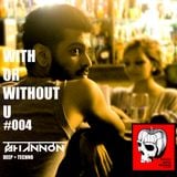 With or Without U - Podcast #004