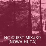 NC GUEST MIX#39: NOWA HUTA