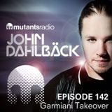 Garmiani Takeover - Mutants Radio With John Dahlback - Episode 142