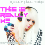 Kelly Hill Tone - This is Really Me - September 2014 Mix