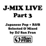 J-MIX LIVE Part 3 - Japanese Pop + R&B Selected & Mixed by DJ San Fran