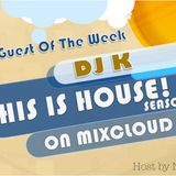 PART 12 THIS IS HOUSE! Feat. DJ K