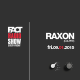 2015.01.09 FACT Radio Show feat. Raxon