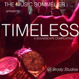 THE MUSIC SOMMELIER -presents- "TIMELESS" A themed Soundscape Gallery Compilation @ Brody Studios