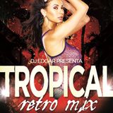 TROPICAL RETRO MIX VOL.2 - BY DJ EDGAR - AGOSTO 2015