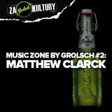 Music Zone by Grolsch #2: Matthew Clarck