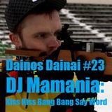Dainos Dainai #23 DJ Mamania: Kiss Kiss Bang Bang Say Word