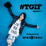 #TGIF Episode 2