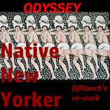 Native New Yorker (DJMauch's re-work) ODYSSEY