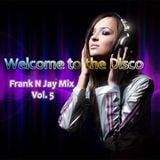 Welcome to the Disco - FNJ Mix Vol. 5
