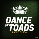 Dance Of Toads Radio Show #046
