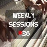 Weekly Sessions #36 (Week 16th-17th)