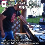 Love And Happiness Presents - Underground Rhythm - Mix & Edit By Shan Tilakumara