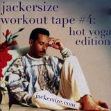Jackersize Workout Tape #4: Hot Yoga Edition