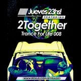 2Together - Trance For Life 008 - 14/05/15