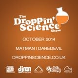 Droppin' Science Show October 2014 ft. Matman & Daredevil