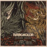 TURBOKOLOR MIXTAPE SERIES #4 MIXED BY DJ Fat Groh - "17 years on wax"