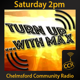 Turn Up with Max - @ccrturnup - 29/08/15 - Chelmsford Community Radio
