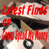 Latest Finds # 09: Gonna Spend My Money