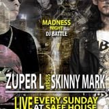 Madness Sunday night. Skinny Mark & Zuper L Support by Dj.Ize Fomo