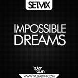 SETMIX IMPOSSIBLE DREAMS - TYLER ALVIN