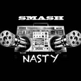 SMASH Nasty - SMASH THE HOUSE ! (DJ Mix)
