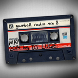 GUMBALL Radio Mix 8 by DJ Luqe