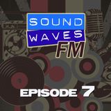 Soundwaves FM: Episode 7