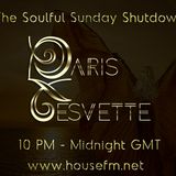 The Soulful Sunday Shutdown : Show 5 with Paris Cesvette on www.Housefm.net