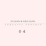 Coquette Podcast 04 - Jo Lama & Kris Lama