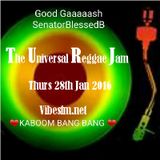 Thurs 28th Jan 2016 Senator B on The Universal Reggae Jam Vibesfm.net