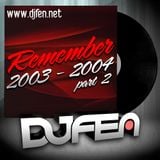 DJ Fen - Remember 2003-2004 Part 2