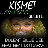KISMET - ORIGINAL MIX -BÜLENT BILLIE DEE FEAT BENI DO CARMO
