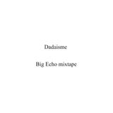 Dadaisme's mixtape for "Big Echo"