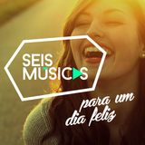 #80 SEIS MÚSICAS PARA UM DIA FELIZ