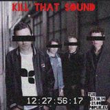 Kill That Sound 03