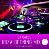 DA CARLO - IBIZA OPENING MIX - 1 - 052015