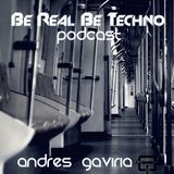Andres Gaviria_ Be Real Be Techno_Special Podcast@Technosis_06_07_2012